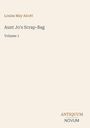 Louisa May Alcott, Aunt Jo's Scrap-Bag, Volume 1, ANTIQUUM NOVUM; minimalistische Covergestaltung mit hellem Hintergrund.