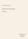 Titel: "Aunt Jo's Scrap-Bag, Volume 1" von Louisa May Alcott. Unten rechts "ANTIQUM NOVUM". Hintergrund: hellbeige.