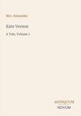 Text: Mrs. Alexander; Kate Vernon; A Tale, Volume 1; ANTIQUUM NOVUM. Elegantes, schlichtes Layout in Cremefarben.
