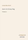 Text: Louisa May Alcott, Aunt Jo's Scrap-Bag, Volume 4. Unten ein Logo: ANTIQUUM NOVUM. Hintergrund beige.
