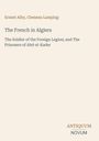 Text: "Ernest Alby, Clemens Lamping. The French in Algiers. The Soldier of the Foreign Legion; and The Prisoners of Abd-el-Kader". Unten rechts steht "ANTIQUM NOVUM". Der Hintergrund ist beige.
