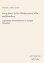 William Andrus Alcott, "Forty Years in the Wilderness of Pills and Powders", Untertitel über Gedanken eines alten Arztes.