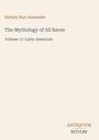 Autor: Hartley Burr Alexander. Titel: The Mythology of All Races, Volume 11: Latin-American. Unten: ANTIQUUM NOVUM.