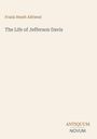 "Frank Heath Alfriend. The Life of Jefferson Davis. ANTIQUUM NOVUM." Schlichtes Cover mit beigem Hintergrund.