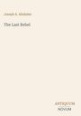 Joseph A. Altsheler, "The Last Rebel". Unten rechts: ANTIQUUM NOVUM. Minimalistisches Design auf beigem Hintergrund.