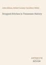 Text: „John Allison, Robert Looney Caruthers White“, „Dropped Stitches in Tennessee History“, Logo „ANTIQUM NOVUM“.
