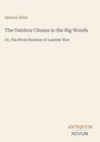 Quincy Allen. "The Outdoor Chums in the Big Woods: Or, the Rival Hunters of Lumber Run". Unten "ANTIQUM NOVUM" in zwei Farben.