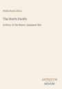 Text: "Willis Boyd Allen, The North Pacific, A Story of the Russo-Japanese War". Unten: "ANTIQUM NOVUM". Beige Hintergrund.