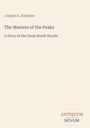 "Joseph A. Altsheler: The Masters of the Peaks – A Story of the Great North Woods." Dezentes und schlichtes Design.
