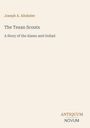 Titel: "The Texan Scouts: A Story of the Alamo and Goliad" von Joseph A. Altsheler. Unten steht "ANTIQUM NOVUM".