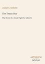 "Joseph A. Altsheler, The Texan Star, The Story of a Great Fight for Liberty." Schlichter, beiger Hintergrund.