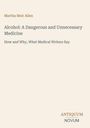 Titel: "Alcohol: A Dangerous and Unnecessary Medicine". Autorin: Martha Meir Allen. Unten rechts: ANTIQUUM NOVUM.