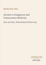 Titel: "Alcohol: A Dangerous and Unnecessary Medicine". Oben links Name: "Martha Meir Allen". Unten rechts Logo: "ANTIQUM NOVUM".