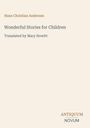 "Wonderful Stories for Children" von Hans Christian Andersen, Übersetzung von Mary Howitt. Unten steht "ANTIQUM NOVUM".