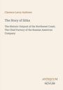 "Clarence Leroy Andrews: The Story of Sitka. Historic Outpost; Chief Factory of the Russian American Company. Antiquum Novum."