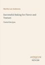 Titel: "Successful Baking for Flavor and Texture". Autor: Martha Lee Anderson. Unten steht "ANTIQUM NOVUM". Einfache Gestaltung.