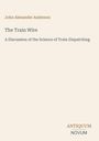 "John Alexander Anderson, The Train Wire, A Discussion of the Science of Train Dispatching." Beige Hintergrund.