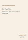 „The Train Wire: A Discussion of the Science of Train Dispatching“ steht auf einem beigen Hintergrund. Logo: ANTIQUUM NOVUM.