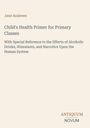 "Child's Health Primer for Primary Classes" von Jane Andrews. Beige Hintergrund, unten rechts steht "Antiquum Novum".