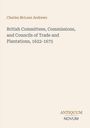 Der Text lautet: "Charles McLean Andrews. British Committees, Commissions, and Councils of Trade and Plantations, 1622-1675." Unten steht "ANTIQUM NOVUM". Der Hintergrund ist beige.