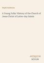 Titel: A Young Folks' History of the Church of Jesus Christ of Latter-day Saints. Autor: Nephi Anderson. Beige Hintergrund.