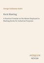Text: "George Guillaume André, Rock Blasting: A Practical Treatise on the Means Employed in Blasting Rocks for Industrial Purposes" and "ANTIQUM NOVUM". Cover mit schlichtem Design auf hellem Hintergrund.