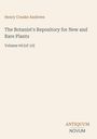 "Henry Cranke Andrews. The Botanist's Repository for New and Rare Plants, Volume 09 [of 10]. ANTIQUUM NOVUM. Beige Hintergrund."