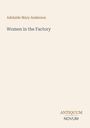 Adelaide Mary Anderson, "Women in the Factory." Unten rechts: "ANTIQUM NOVUM."