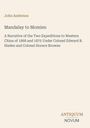 Titel: "Mandalay to Momien". Autor: John Anderson. Expeditionen 1868/1875, China. Unten rechts kleines Logo: "Antiquum Novum".