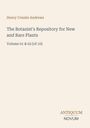„Henry Cranke Andrews – The Botanist's Repository for New and Rare Plants, Volume 01 & 02 [of 10]“; Antiquum Novum.