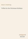 "Trifles for the Christmas Holidays" von Henry S. Armstrong. Unten steht "ANTIQUM NOVUM". Schlichtes, helles Design.