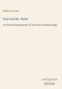 Text: "William Archer, God and Mr. Wells, A Critical Examination of 'God the Invisible King'. ANTIQUUM NOVUM". Beige Hintergrund.