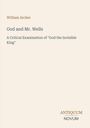 „William Archer“, „God and Mr. Wells“, „A Critical Examination of 'God the Invisible King'“, „ANTIQUM NOVUM“.