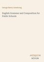 „George Henry Armstrong“ oben, „English Grammar and Composition for Public Schools“ mittig, Logo „ANTIQUM NOVUM“ unten.
