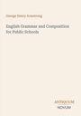 Titel: "English Grammar and Composition for Public Schools" von George Henry Armstrong. Darunter steht "ANTIQUM NOVUM". Beige Hintergrund.
