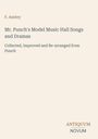 F. Anstey, Mr. Punch's Model Music Hall Songs and Dramas, Antiquum Novum. Schlichte, elegante Darstellung auf beigem Hintergrund.