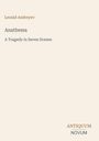 Oben links: "Leonid Andreyev". Mitte: "Anathema, A Tragedy in Seven Scenes". Unten rechts: "ANTIQUM NOVUM". Beigefarbener Hintergrund.