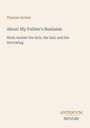 Thomas Archer, About My Father's Business: Work Amidst the Sick, the Sad, and the Sorrowing. Beige Hintergrund.