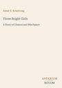 "Annie E. Armstrong, Three Bright Girls, A Story of Chance and Mischance" auf beigem Hintergrund; Logo "ANTIQUM NOVUM".