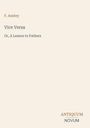 "F. Anstey. Vice Versa. Or, A Lesson to Fathers. ANTIQUUM NOVUM. Schlichtes Design, beige Hintergrund."