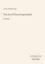 John Armstrong, The Art of Preserving Health, A Poem; ANTIIQUUM NOVUM in dezenter Schrift auf hellem Hintergrund.