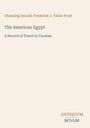 Text: "Channing Arnold, Frederick J. Tabor Frost. The American Egypt. A Record of Travel in Yucatan." Logo rechts unten.
