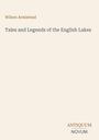 Titel: "Tales and Legends of the English Lakes". Author: Wilson Armistead. Unten rechts: "ANTIQUM NOVUM". Hintergrund: schlicht.