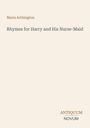 Maria Arthington: Rhymes for Harry and His Nurse-Maid, Buch