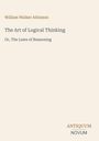 Titel: "The Art of Logical Thinking"; Untertitel: "Or, The Laws of Reasoning"; Autor: William Walker Atkinson. Unten: ANTIQUUM NOVUM.
