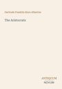 Gertrude Franklin Horn Atherton: The Aristocrats, Buch