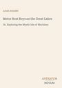 Text: „Louis Arundel“, „Motor Boat Boys on the Great Lakes“, „Or, Exploring the Mystic Isle of Mackinac“, „ANTIQUM NOVUM“. Oben links und unten rechts angeordnet.