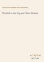 Oben steht "Gertrude Franklin Horn Atherton", darunter "The Bell in the Fog and Other Stories", unten "ANTIQUM NOVUM".