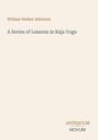 William Walker Atkinson: A Series of Lessons in Raja Yoga, Buch