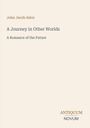 John Jacob Astor, "A Journey in Other Worlds: A Romance of the Future". Unten steht "ANTIQUM NOVUM". Schlichtes Design.